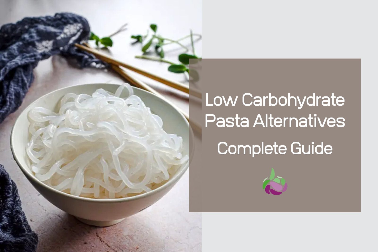 Low Carbohydrate Pasta Alternatives complete guide