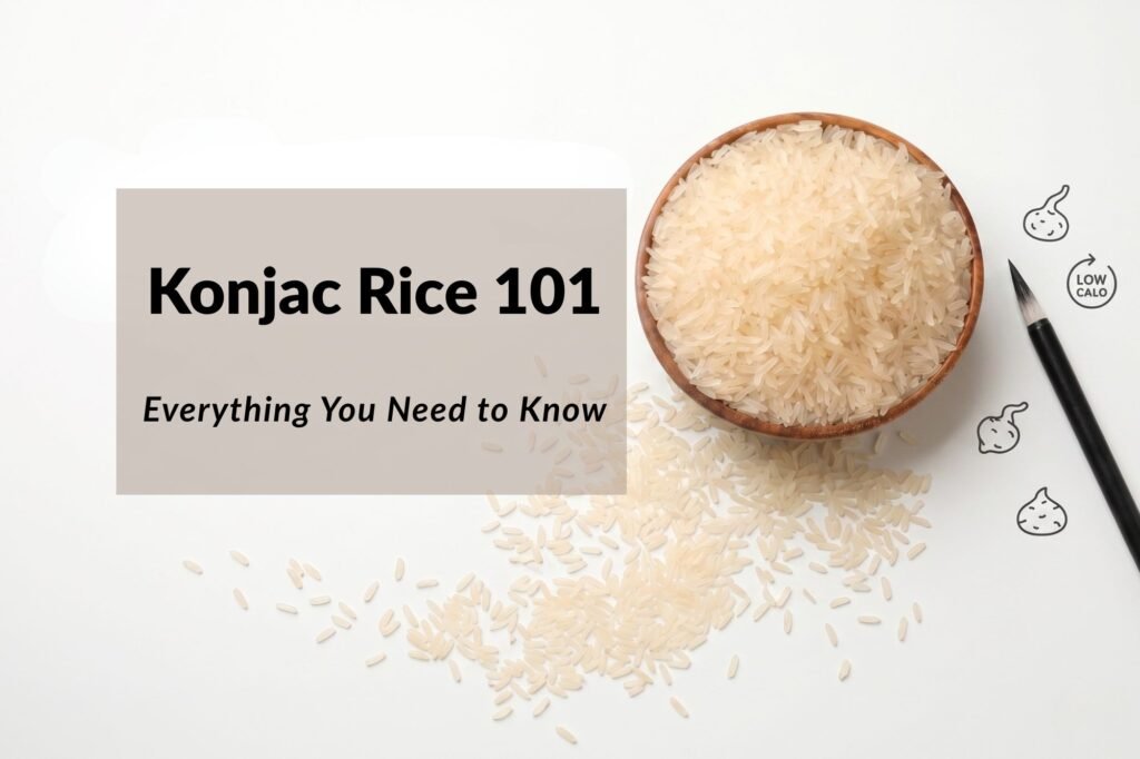 Konjac Rice 101: Everything You Need to Know Before You Try It